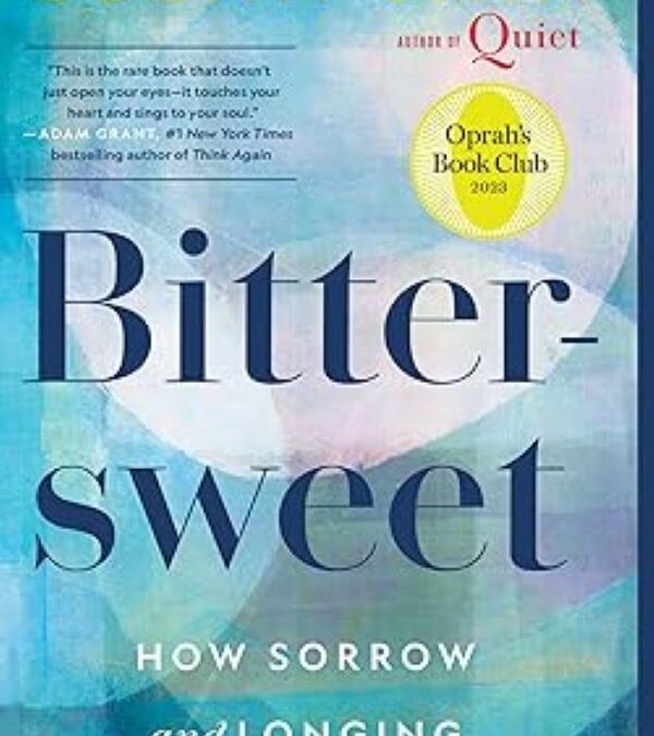Bittersweet: How Sorrow and Longing Make Us Whole