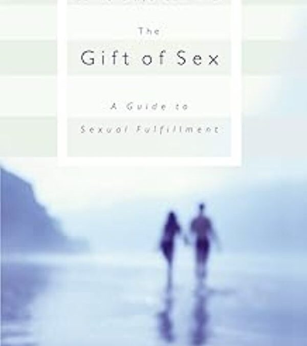 The Gift of Sex: A Guide to Sexual Fulfillment