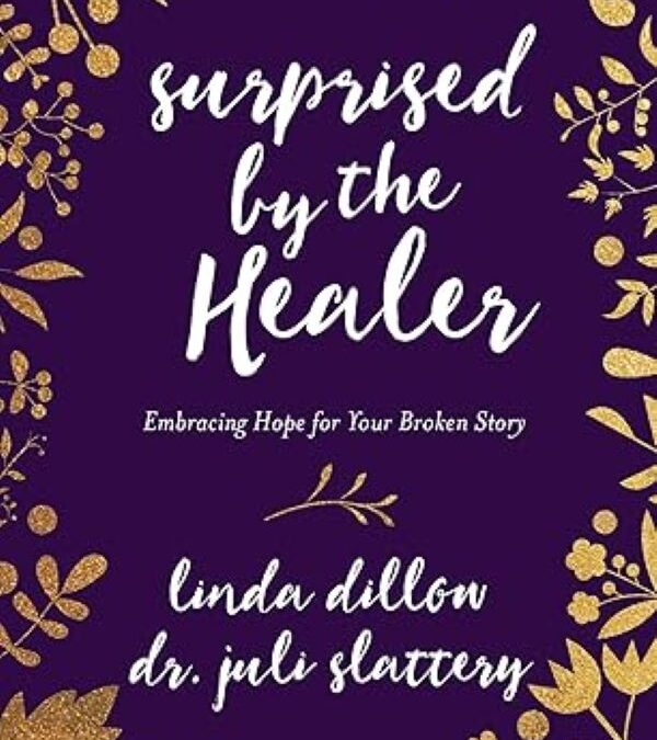 Surprised by the Healer: Embracing Hope for Your Broken Story