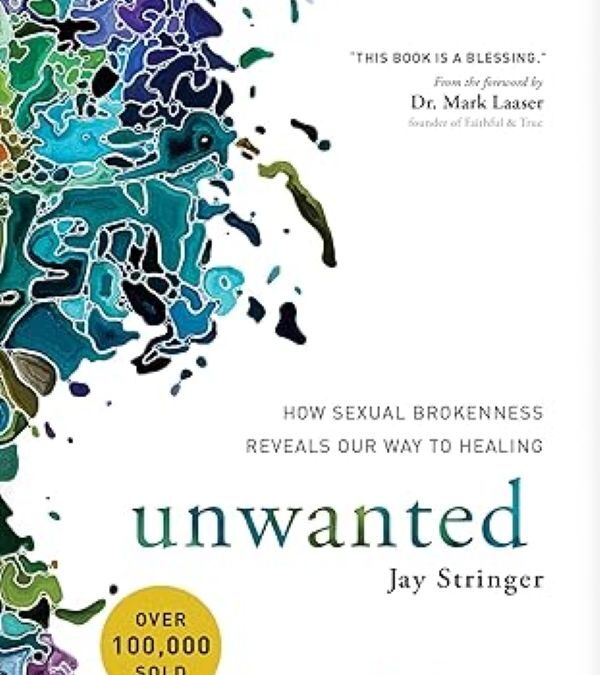 Unwanted: How Sexual Brokenness Reveals Our Way to Healing