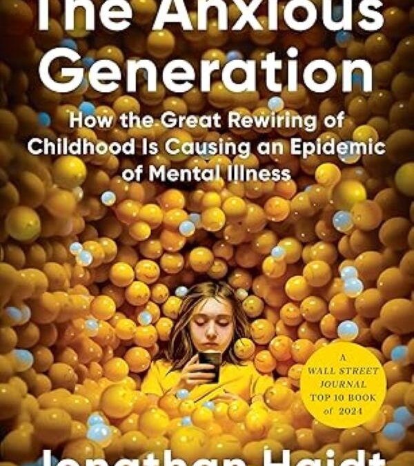 The Anxious Generation: How the Great Rewiring of Childhood Is Causing an Epidemic of Mental Illness